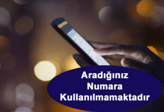 Aradığınız Numara Kullanılmamaktadır Nasıl Yapılır?