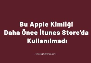 Bu Apple Kimliği Daha Önceden İtunes Store’da Kullanılmadı