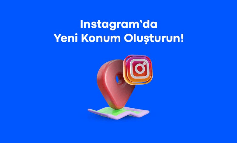 Instagram İşletme Konum Ekleme