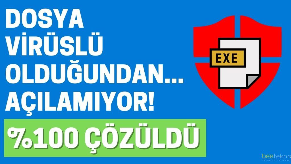 Dosya Virüslü Olduğundan Veya İstenmeyecek Yazılım İçerdiğinden Hatası