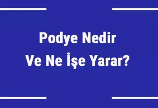 Podye Nedir? Tanımı, Kullanım Alanları ve Tarihi