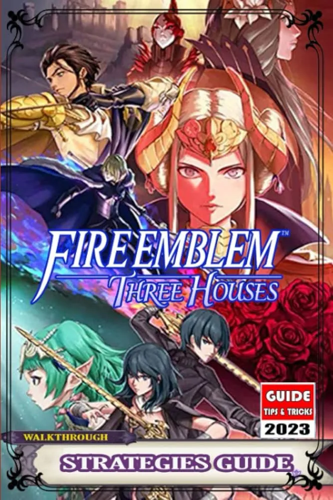 Fire Emblem: Three Houses: Kapsamlı Rehber ve Stratejiler