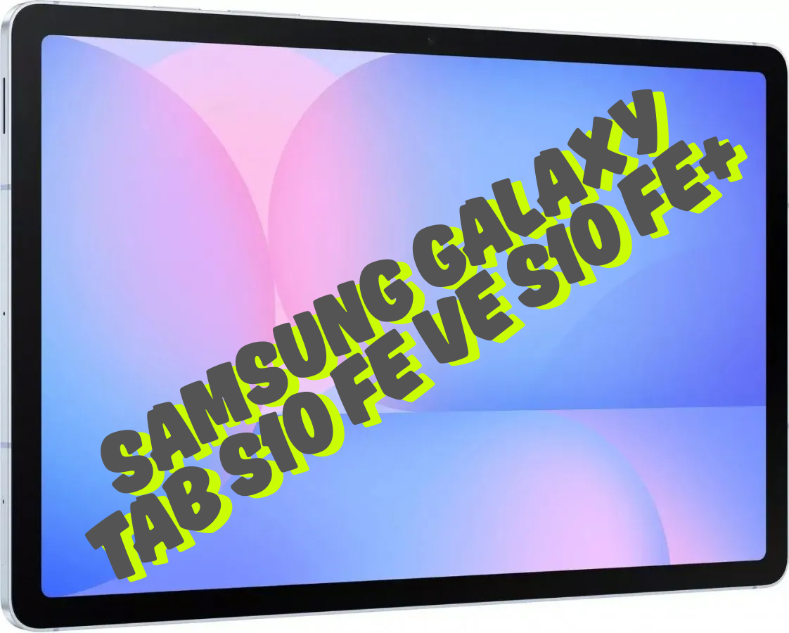 Samsung Galaxy Tab S10 FE ve S10 FE+ Hakkında Tüm Detaylar